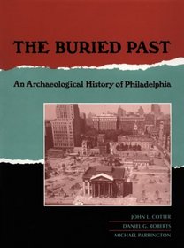 The Buried Past: An Archaeological History of Philadelphia