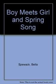 Boy Meets Girl and Spring Song