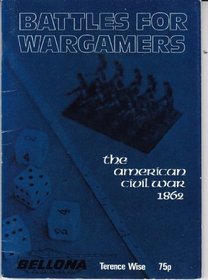 Battles for War Gamers: American Civil War, 1862 (Bellona Hbks.)