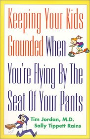 Keeping Your Kids Grounded When You're Flying By The Seat Of Your Pants