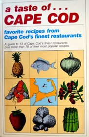 A Taste of Cape Cod: A Guide to 15 of Cape Cod's Finest Restaursnts, Plus a Cookbook of Their Most Popular Recipes (Taste of Series)
