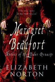 Margaret Beaufort the Mother of the Tudor Dynasty