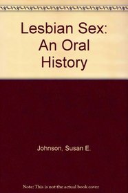 Lesbian Sex: An Oral History