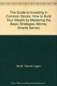 The Guide to Investing in Common Stocks: How to Build Your Wealth by Mastering the Basic Strategies (Money Smarts Series)