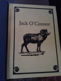 Jack O'Connor: The Legendary Life of America's Greatest Gunwriter