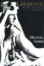 Lawrence : The Uncrowned King of Arabia
