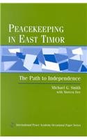 Peacekeeping in East Timor: The Path to Independence (International Peace Academy Occasional Paper Series)