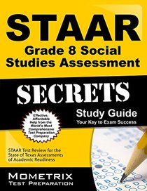 STAAR Grade 8 Social Studies Assessment Secrets Study Guide: STAAR Test Review for the State of Texas Assessments of Academic Readiness