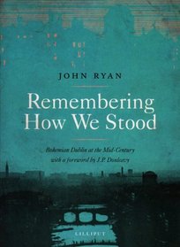 Remembering How We Stood: Bohemian Dublin at Mid-Century