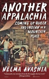 Another Appalachia: Coming Up Queer and Indian in a Mountain Place