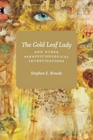 The Gold Leaf Lady and Other Parapsychological Investigations