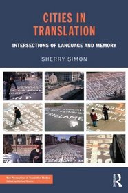Cities in Translation: Intersections of Language and Memory (New Perspectives in Translation Studies)