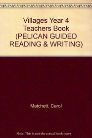 Villages Year 4 Teachers Book (Pelican Guided Reading & Writing)