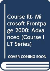 Course ILT: Microsoft FrontPage 2000: Advanced
