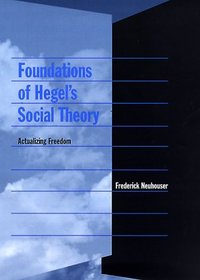 Foundations of Hegel's Social Theory: Actualizing Freedom