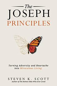 The Joseph Principles: Turning Adversity and Heartache into Miraculous Living