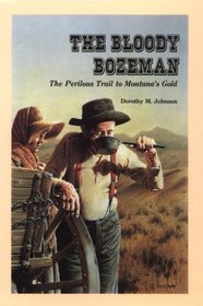 The Bloody Bozeman: The Perilous Trail to Montana's Gold