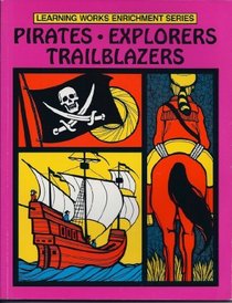 Pirates, Explorers, Trailblazers [Learning Works Enrichment Series for GIFTED students Grades 4-6  teacher resource book]