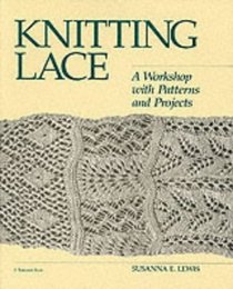 Knitting Lace : A Workshop with Patterns and Projects