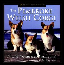 The Pembroke Welsh Corgi : Family Friend and Farmhand (Howell Best of Breed)