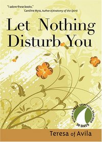 Let Nothing Disturb You: Teresa of Avila (30 Days With a Great Spiritual Teacher)