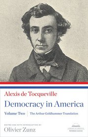 Democracy in America: The Arthur Goldhammer Translation, Volume Two (Library of America Paperback Classics)