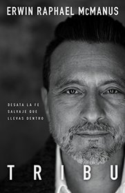 Tribu: Desata la fe salvaje que llevas dentro (Spanish Edition)