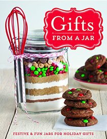 Gifts From A Jar: Festive & Fun Jars For Holiday Gifts