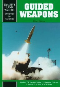 Guided Weapons (Land Warfare, Brassey's New Battlefield Weapons Systems and Technology Series Into the 21st Century, V. 5)
