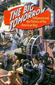 The Big Tomorrow : Hollywood and the Politics of the American Way