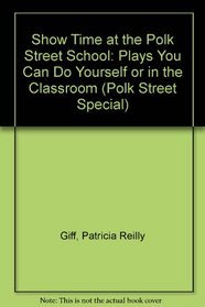 Showtime at the Polk Street School : Plays You Can Do Yourself or in the Classroom (Polk Street Special, No 5)