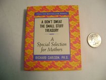 A Don't Sweat The Small Stuff -- Mothers : A Special Selection for Mothers