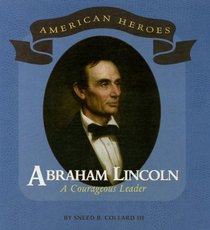 Abraham Lincoln: A Courageous Leader (American Heros)