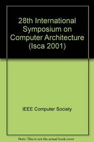 28th Annual International Symposium on Computer Architecture: June 30-July 4, 2001 Goteborg, Sweden : Proceedings