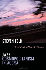 Jazz Cosmopolitanism in Accra: Five Musical Years in Ghana