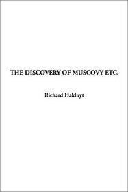 The Discovery of Muscovy Etc