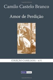 Amor de Perdio: Memrias duma Famlia (Coleo Camiliana) (Volume 1) (Portuguese Edition)