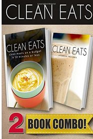 Clean Meals On A Budget In 10 Minutes Or Less and Vitamix Recipes: 2 Book Combo (Clean Eats)