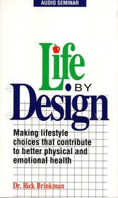 Life By Design (Making Lifestyle Choices that Contribute to Better Physical and Emotional Health)