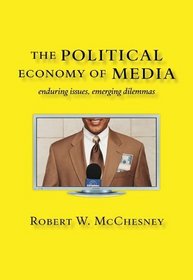 The Political Economy of Media: Enduring Issues, Emerging Dilemmas