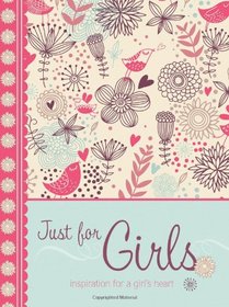 Just for Girls: Inspiration for a Girl's Heart