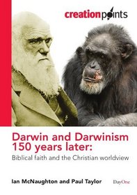 Darwin and Darwinism 150 Years Later: Biblical Faith and the Christian Worldview (Creationpoints)