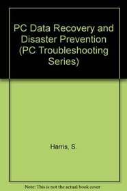 PC Data Recovery and Disaster Prevention (PC Troubleshooting Series)