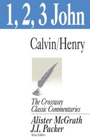 1, 2, 3 John (Crossway Classic Commentary)