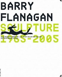 Barry Flanagan: Sculpture 1965-2005