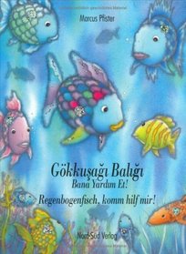 Regenbogenfisch, komm hilf mir. / Gkkusagi Baligi, bana yardim et. Zweisprachige Ausgabe. Trkisch / Deutsch.