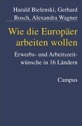 Wie die Europer arbeiten wollen. Erwerb und Arbeitszeitwnsche in 16 Lndern.