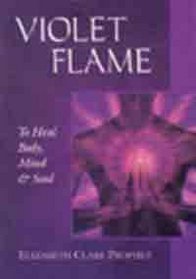 Violet Flame: To Heal Body, Mind and Soul