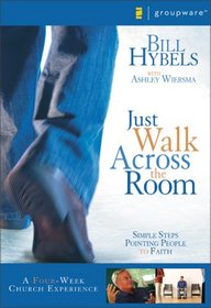 Just Walk Across the Room Curriculum Kit: Simple Steps Pointing People to Faith (Small Group DVD)