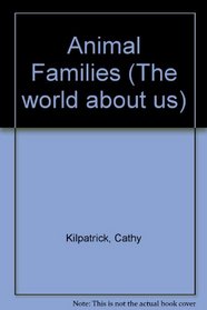 Animal Families (The world about us)